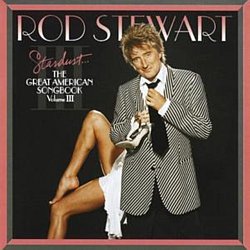Rod Stewart - Stardust - The Great American Songbook Vol. 3 - Volume.ro