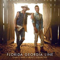 Florida Georgia Line - Can't Say I Ain't Country - Volume.ro