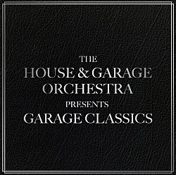 The House and Garage Orchestra - Garage Classics - Volume.ro