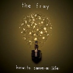 The Fray - How to Save a Life