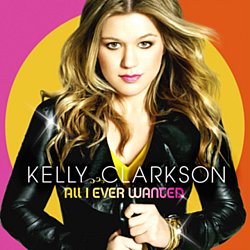 Kelly Clarkson - All I Ever Wanted - Volume.ro