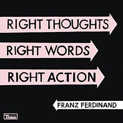 Franz Ferdinand - Right Thoughts, Right Words, Right Action - Volume.ro
