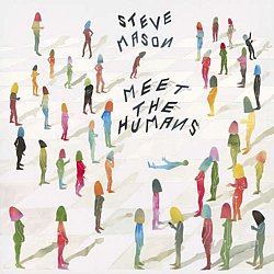 Steve Mason - Meet the Humans - Volume.ro