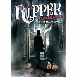 Ripper in Canada - Paranormal Encounters from the Great White...  DVD - Volume.ro