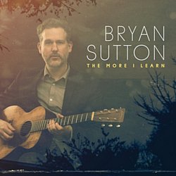 Bryan Sutton - The More I Learn - Volume.ro