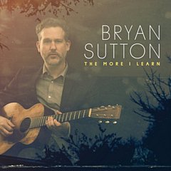 Bryan Sutton - The More I Learn