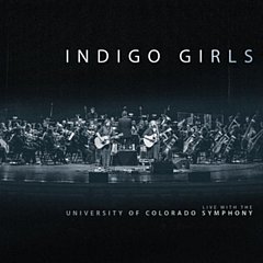 Indigo Girls - Live With the University of Colorado Symphony Orchestra