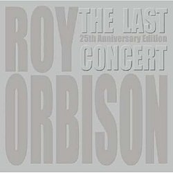 Roy Orbison - The Last Concert CD - Volume.ro