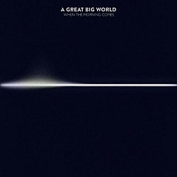 A Great Big World - When the Morning Comes - Volume.ro