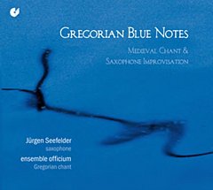 Gregorian Blue Notes - Gregorian Blue Notes: Medieval Chant and Saxophone Improvisation