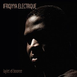Ifriqiyya Electrique - Laylet El Booree - Volume.ro