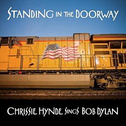 Chrissie Hynde - Standing in the Doorway: Chrissie Hynde Sings Bob Dylan CD - Volume.ro