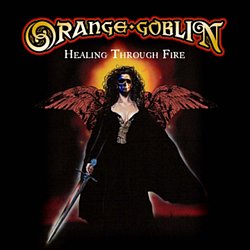 Orange Goblin - Healing Through Fire - Volume.ro
