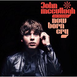 John Mccullagh And The Escorts - New Born Cry - Volume.ro