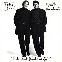 Peter Land and Robert Meadmore - That's What Friends Are For! - Volume.ro