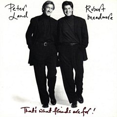 Peter Land and Robert Meadmore - That's What Friends Are For!