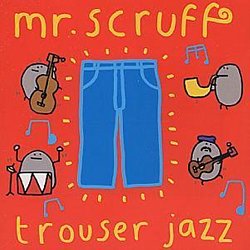 Mr Scruff - Trouser Jazz - Volume.ro
