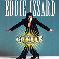 Eddie Izzard - Glorious