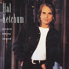 Hal Ketchum - Every Little Word