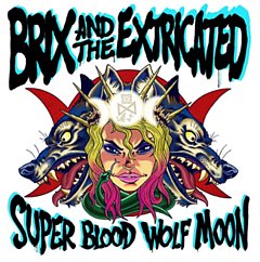 Brix and The Extricated - Super Blood Wolf Moon