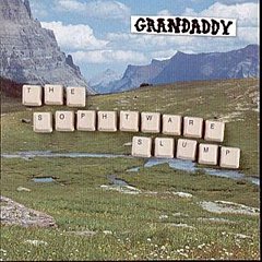 Grandaddy - The Sophtware Slump