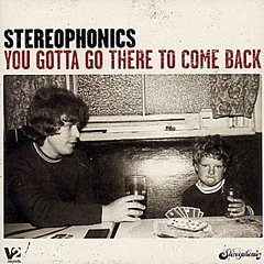 Stereophonics - You Gotta Go There to Come Back