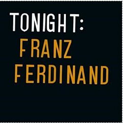 Franz Ferdinand - Tonight: Franz Ferdinand - Volume.ro