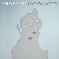 Wild Beasts - Two Dancers - Volume.ro