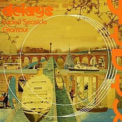 Delays - Faded Seaside Glamour