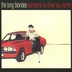 Long Blondes The - Someone to Drive You Home - Volume.ro