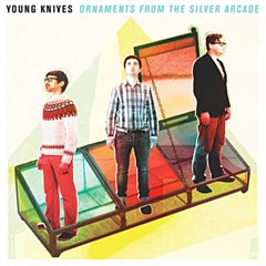 The Young Knives - Ornaments from the Silver Arcade