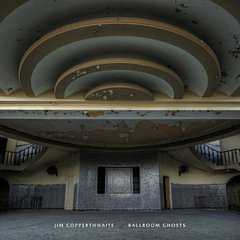 Jim Copperthwaite: Ballroom Ghosts CD / Album