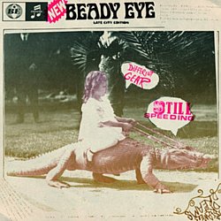 Beady Eye - Different Gear, Still Speeding - Volume.ro