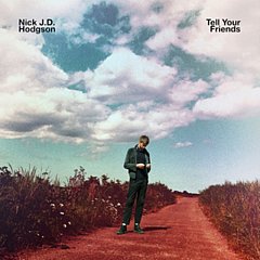 Nick J.D Hodgson - Tell Your Friends
