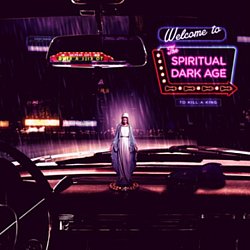 To Kill A King - The Spiritual Dark Age - Volume.ro