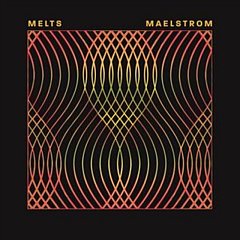 Melts - Maelstrom