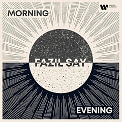 Fazil Say - Fazil Say: Morning and Evening CD