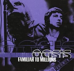 Oasis - Familiar to Millions CD