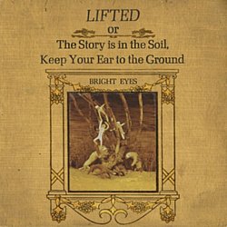 Bright Eyes - Lifted Or the Story Is in the Soil, Keep Your Ear to the Ground CD - Volume.ro