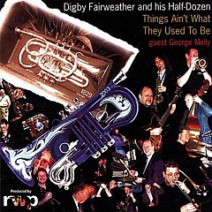Digby Fairweather and His Half Dozen - Things Ain't What They Used to Be