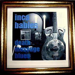 Inca Babies - Death Message Blues - Volume.ro