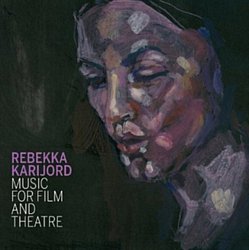 Rebekka Karijord - Music for Film and Theatre - Volume.ro