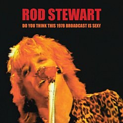 Rod Stewart - Do You Think This 1978 Broadcast Is Sexy - Volume.ro