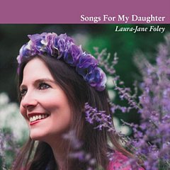 Laura Foley-Jane - Laura-Jane Foley: Songs for My Daughter