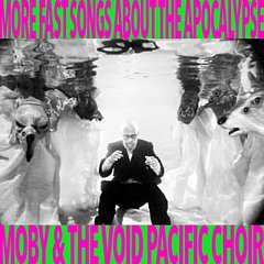 Moby and The Void Pacific Choir - More Fast Songs About the Apocalypse