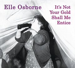 Elle Osborne - It's Not Your Gold Shall Me Entice