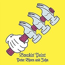 Peter Bjorn And John - Breakin' Point - Volume.ro