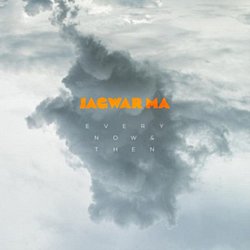 Jagwar Ma - Every Now & Then - Volume.ro