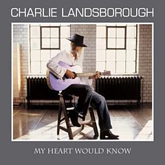 Charlie Landsborough - My Heart Would Know
