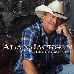 Alan Jackson - Thirty Miles West - Volume.ro